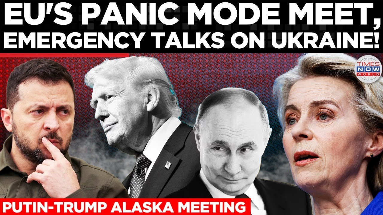 EU Foreign Leaders Scrambles for Emergency Talks After no seat at Trump&ndash;Putin talks| Times Now World