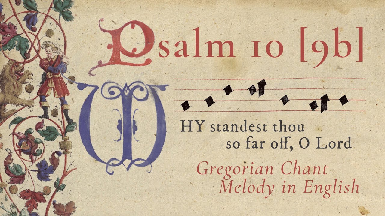 Psalm 10 [9b]: Why Standest Thou Far Off, O Lord (Ut quid, Domine) - English Gregorian Psalm Tone