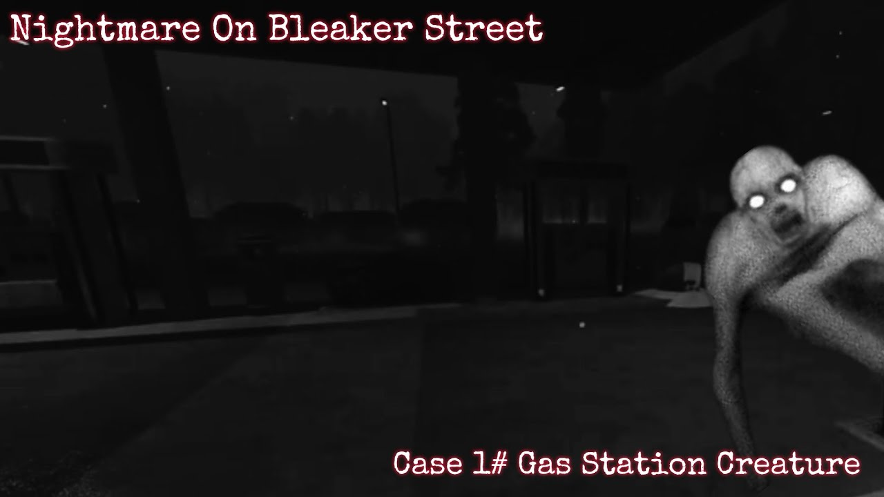 Nightmare On Bleaker Street Case#1 Gas Station Creature 