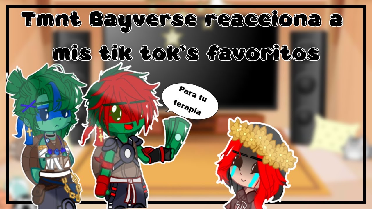 🐢✨tmnt bayverse (2014/16)  reacciona a mis tik tok's favoritos✨🐢 1/? [Cringe (?)] [RESUBIDO por ©]