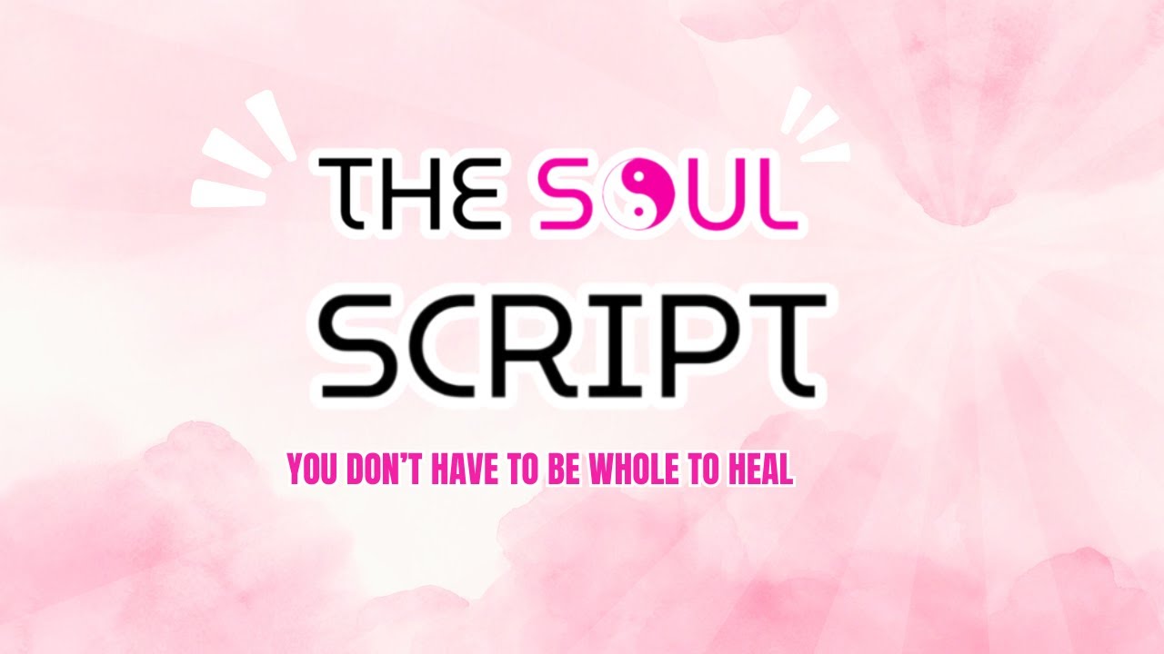 Healing Starts Where You Are | Soul Script Ep.1