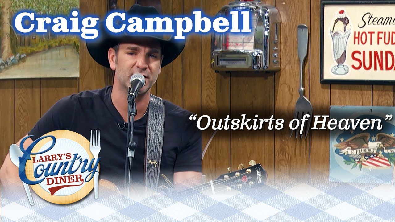 CRAIG CAMPBELL performs OUTSKIRTS OF HEAVEN on LARRY'S COUNTRY DINER!