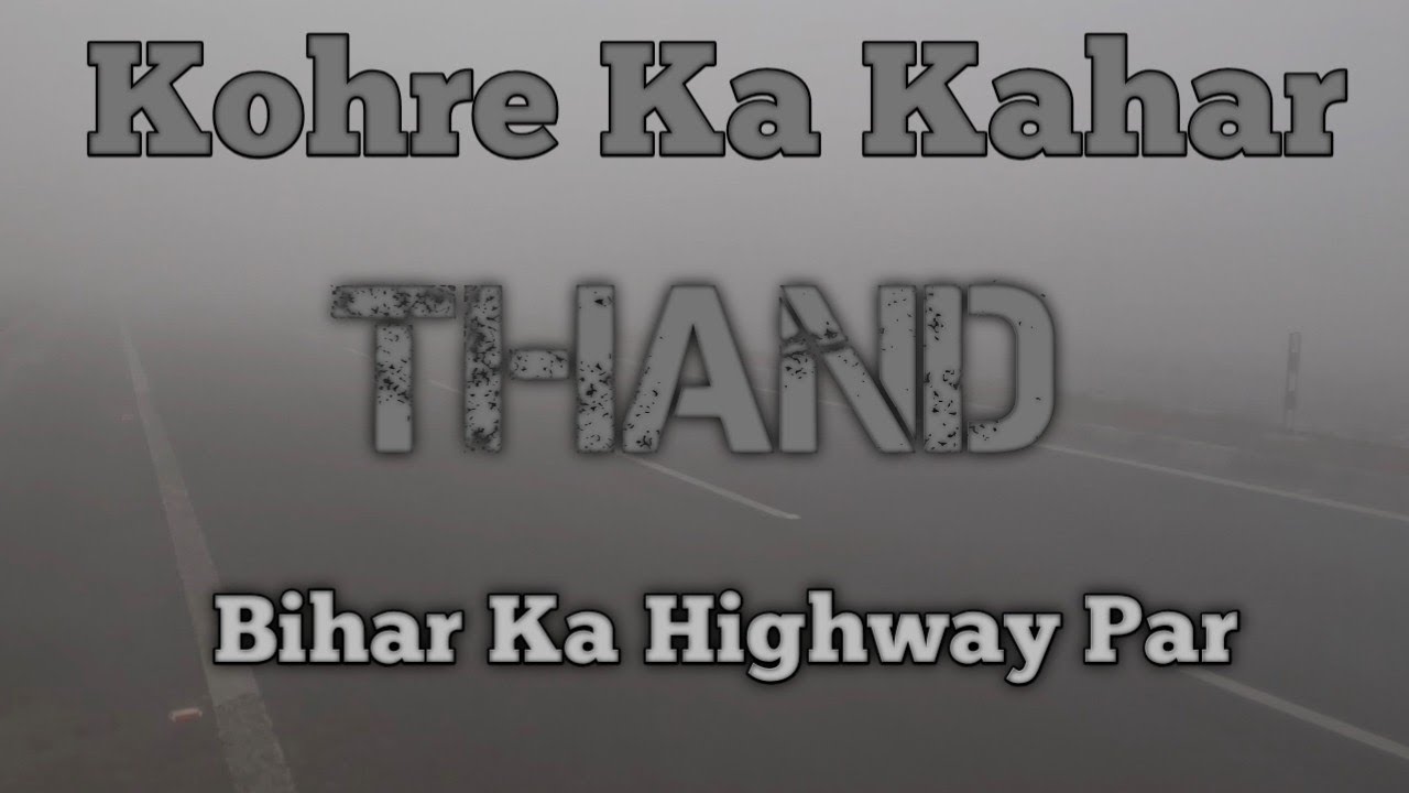 Highway Par 🛣️ Kohre Ka Kahar Thand Ka Mausam ❇️ 