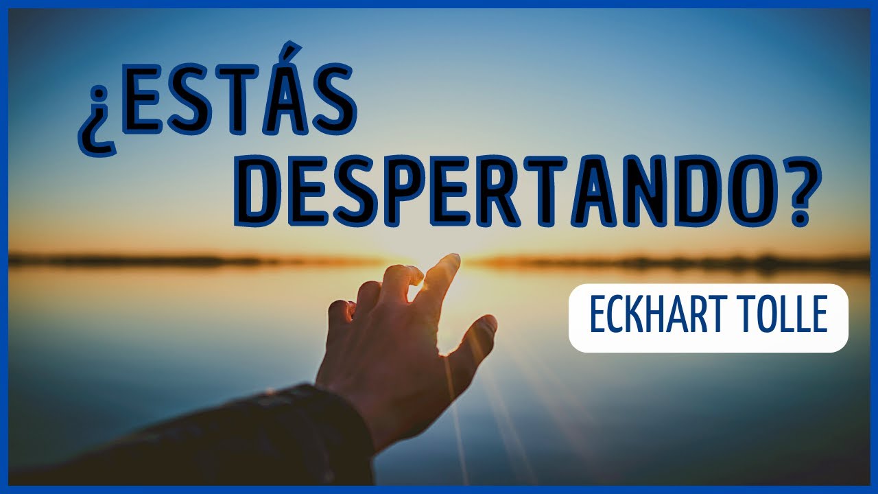 Como identificar tu despertar espiritual | Eckhart Tolle en Espa&ntilde;ol