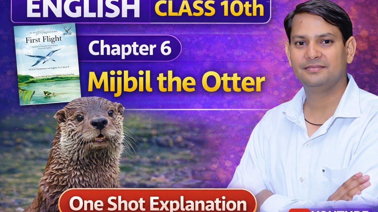 🔥🔥Mijbil the Otter | One Shot Explanation | Class 10 English | First Flight| Chapter 6🎯🎯