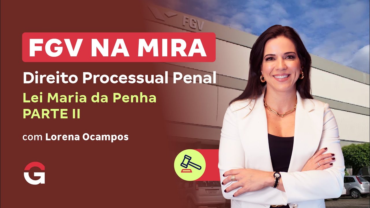 FGV NA MIRA | Direito Processual Penal: Lei Maria da Penha (Lei nº 11.340/2006) – parte II