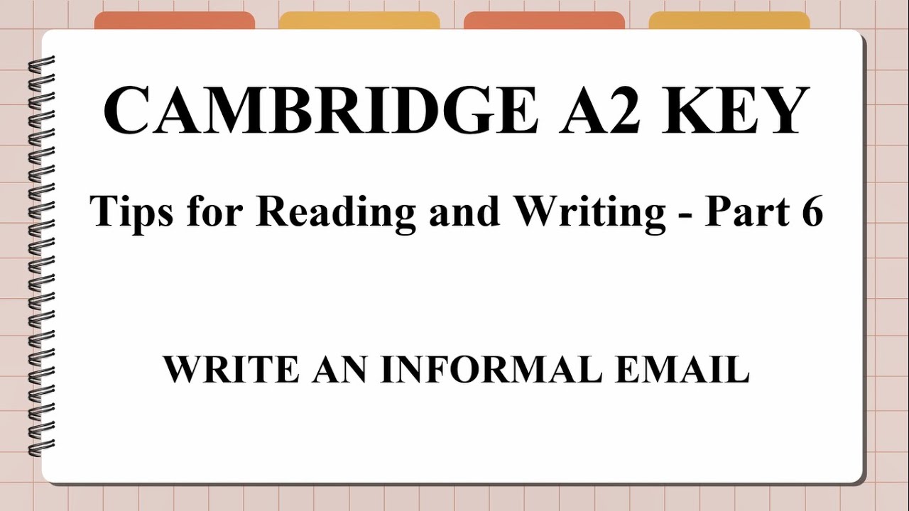 CAMBRIDGE KET | TIPS FOR READING AND WRITING - PART 6 | AN INFORMAL EMAIL (CÁCH VIẾT EMAIL THÂN MẬT)