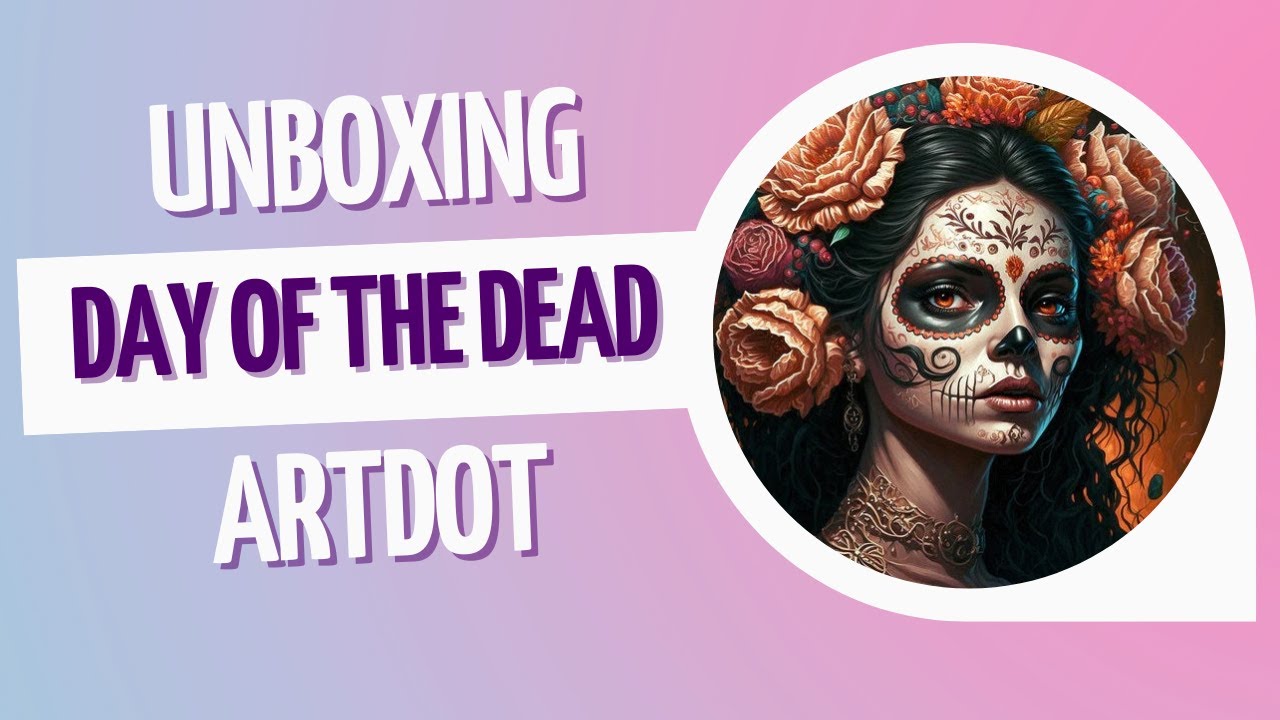 Unboxing Day of the Dead | ARTDOT & Richard Nobrega