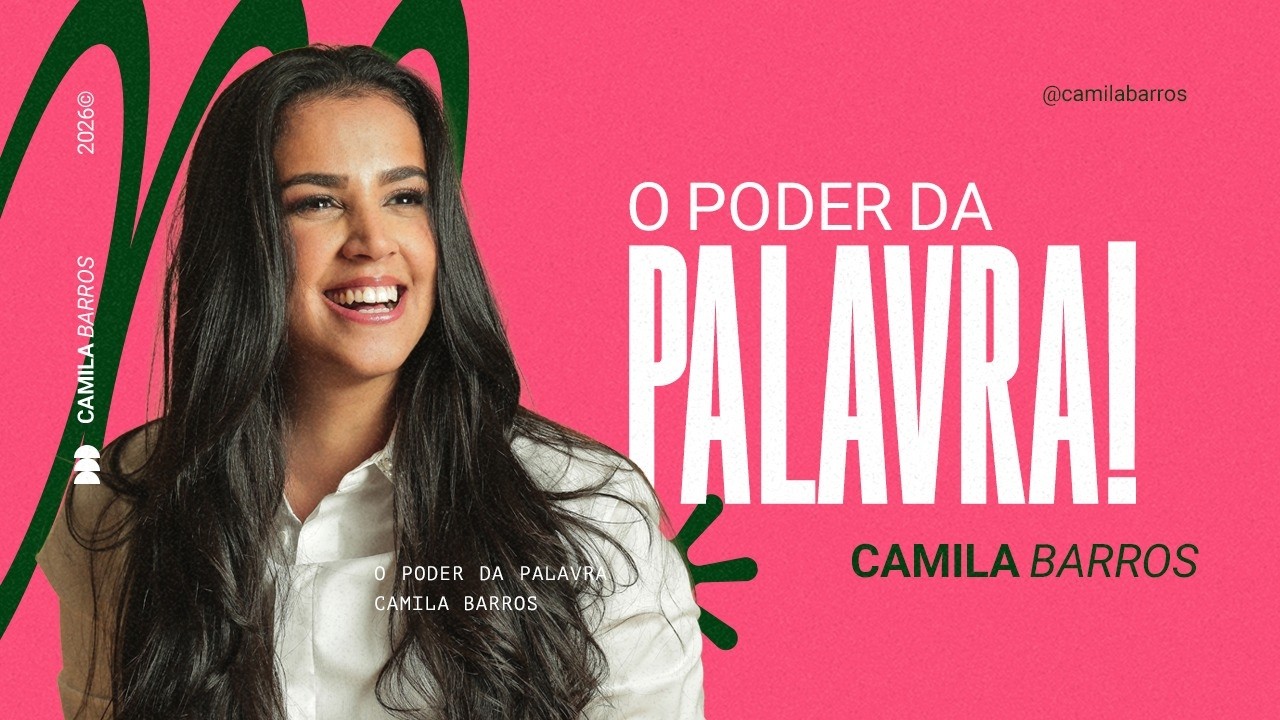 O PODER DA PALAVRA! | Camila Barros