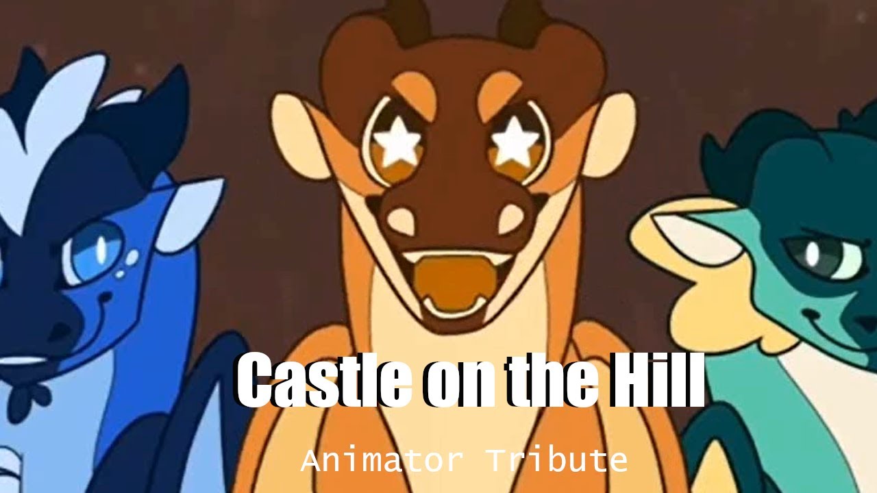 Castle on the Hill //WoF Animator Tribute\\