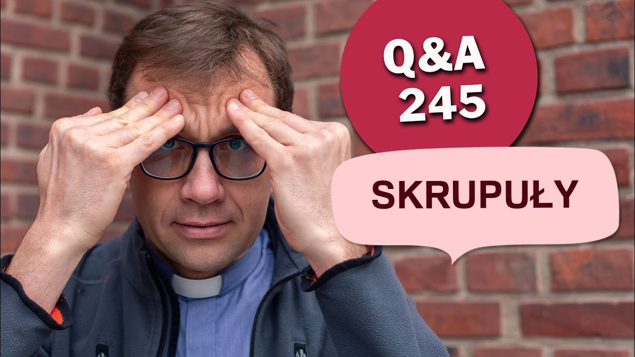 Skrupuły - co z tym zrobić? [Q&A#245] Remi Recław SJ