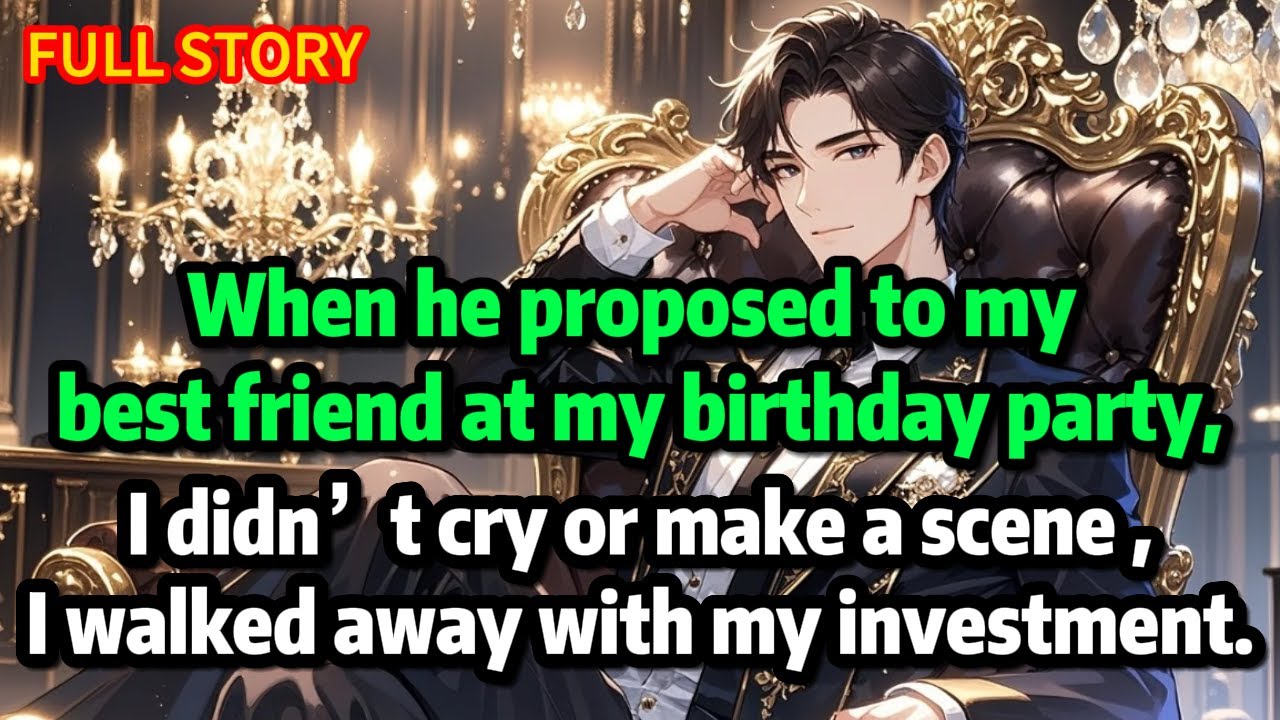 He proposed to my best friend at my birthday party. I didn’t cry—I walked away with my investment.