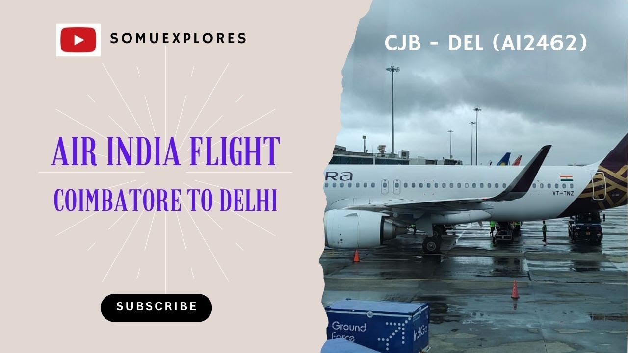 AIR INDIA FLIGHT FROM COIMBATORE TO DELHI - HOW GOOD IT IS?