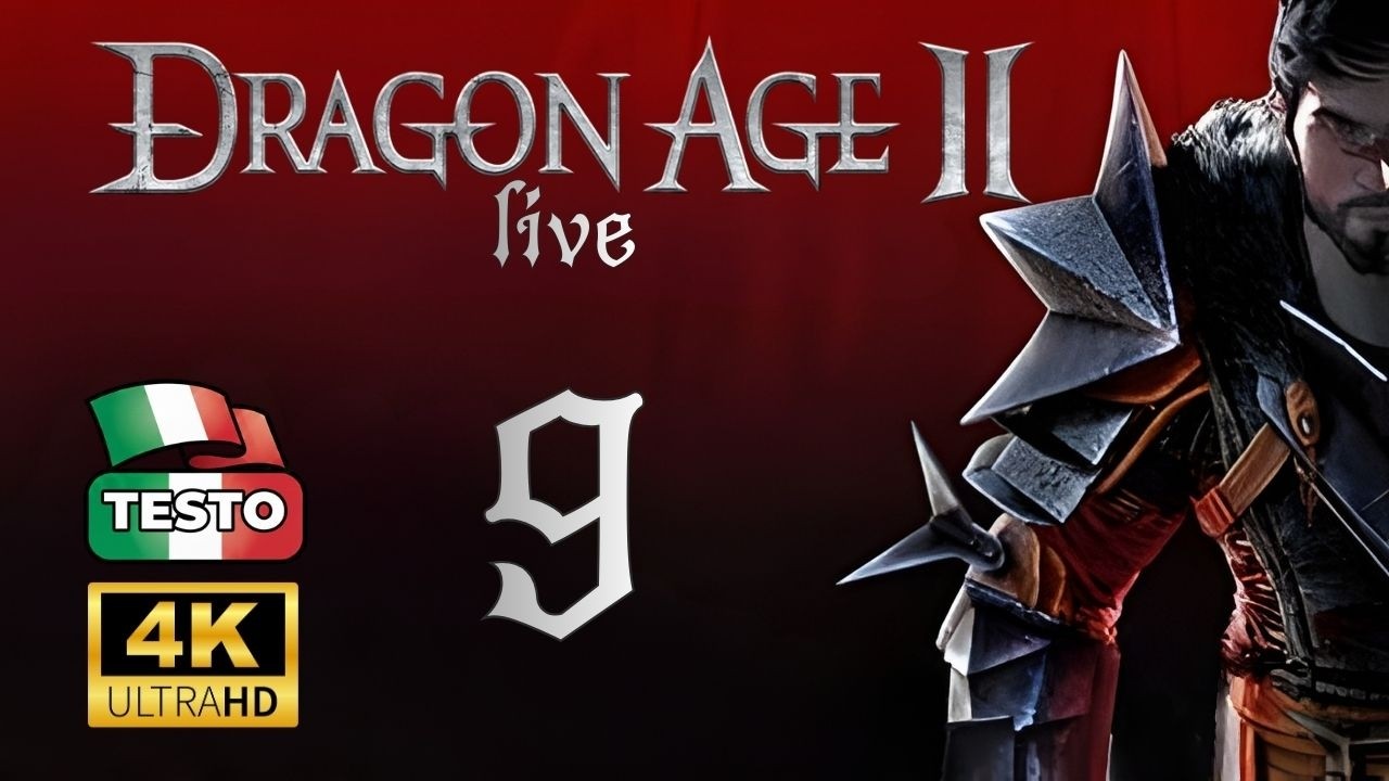Dragon Age II - Parte 9 | Live Commentary ITA [4K]