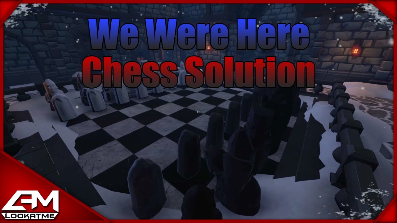 We Were Here Chess Solution