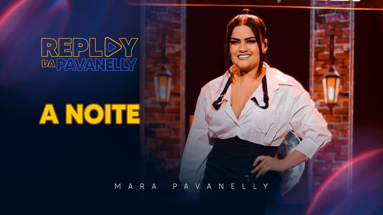 A Noite - Replay da Pavanelly