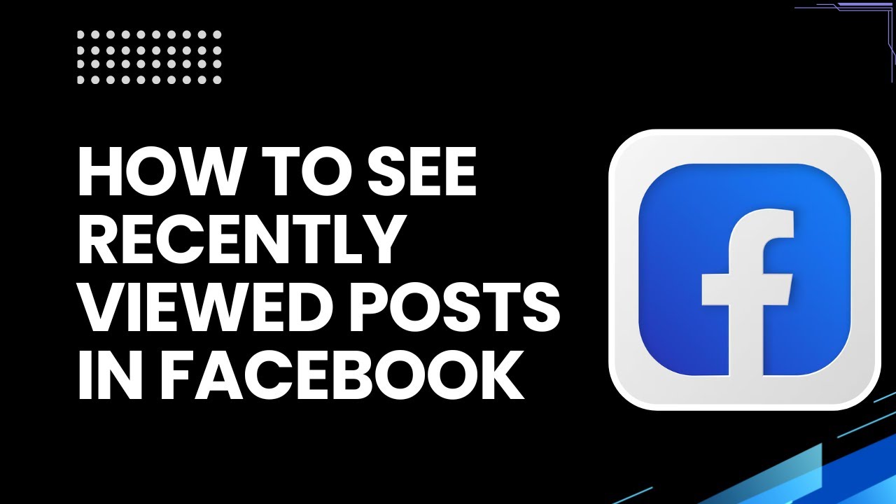 How to See Recently Viewed Posts on Facebook (Quick & Easy)