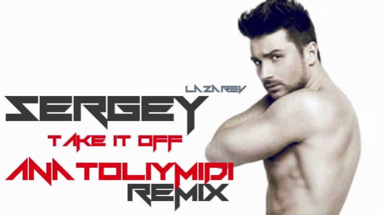 Sergey Lazarev - Take It Off ( AnatoliyMiDi Remix )