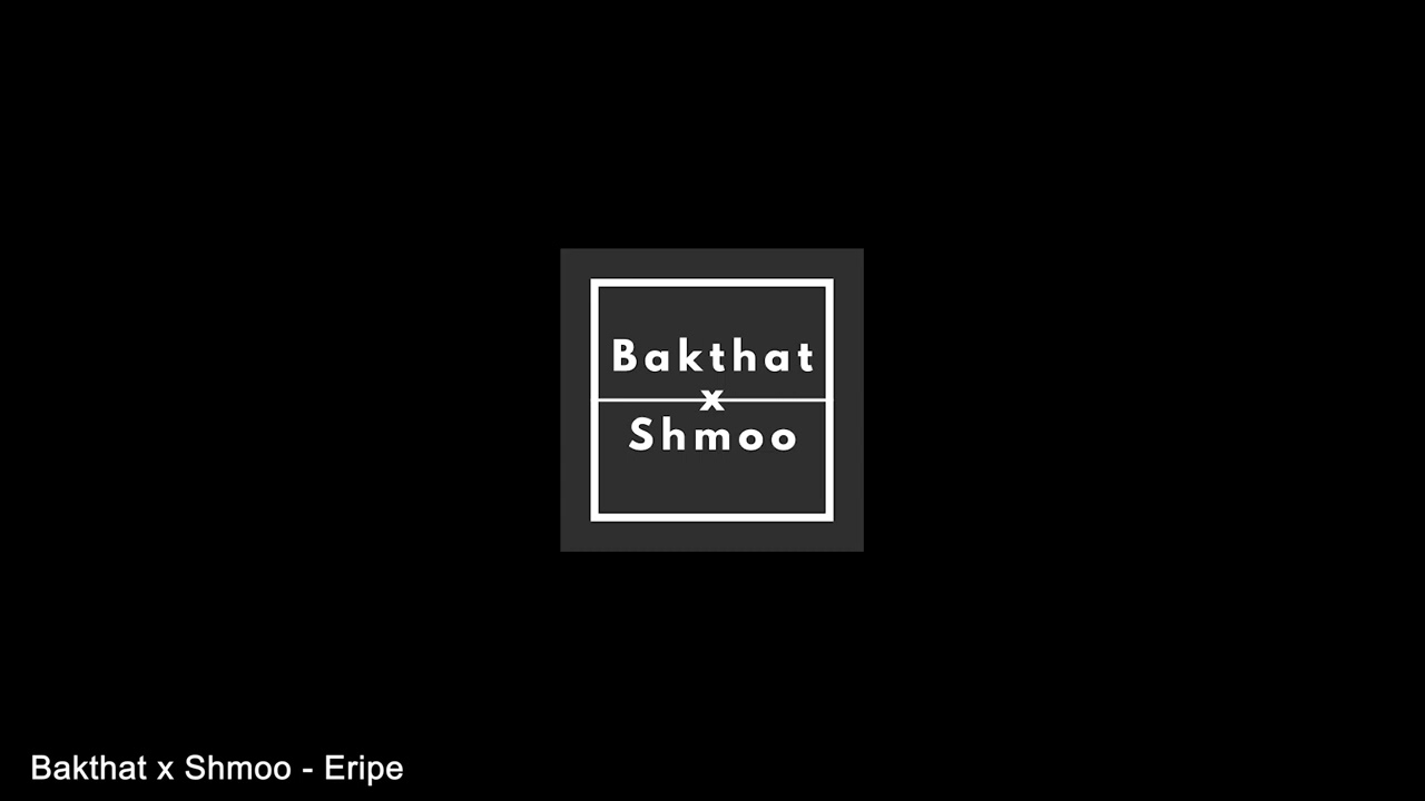 Bakthat x Shmoo - Eripe