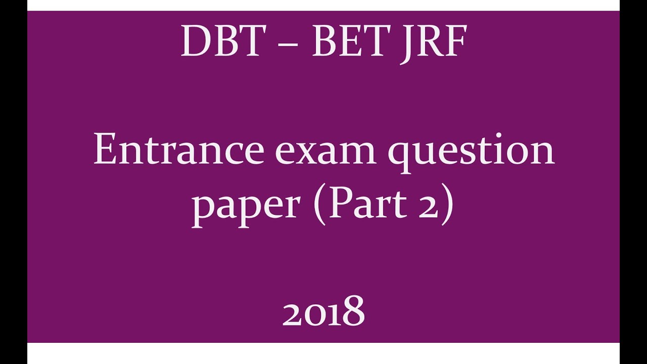 DBT BET JRF 2018 part 2 previous year question paper CSIR, ICMR, GATE, Ph D Entrance exams