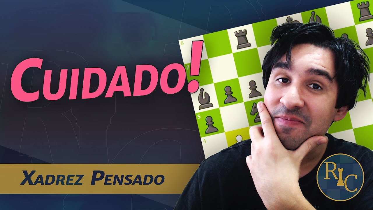 Cuidado com o teu desenvolvimento - Xadrez Pensado