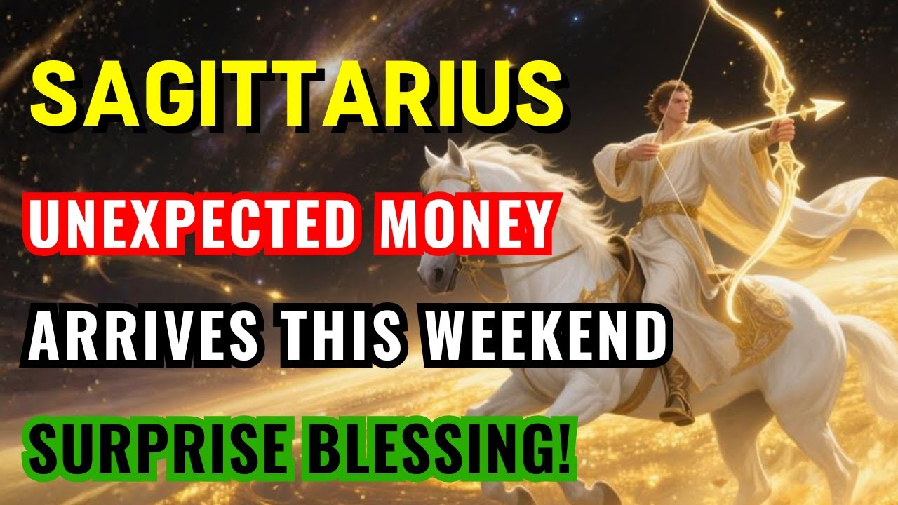 Sagittarius ♐ 💰 UNEXPECTED MONEY ARRIVES THIS WEEKEND — DON’T MISS!