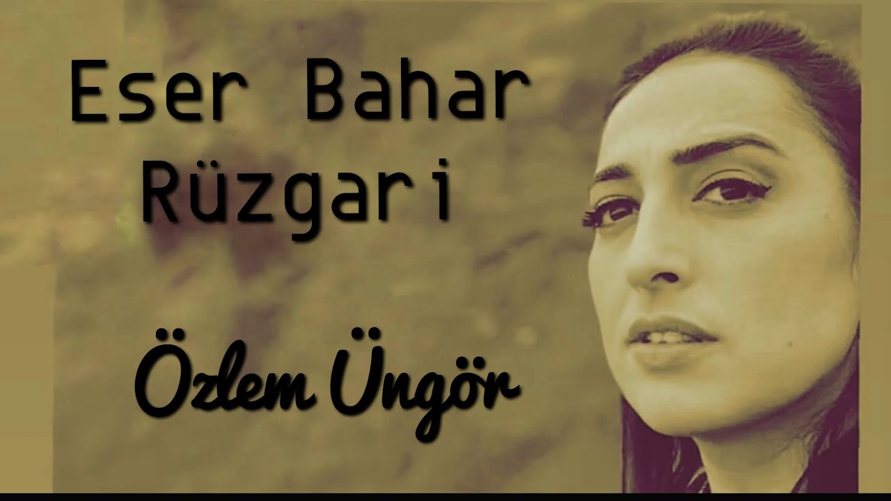 Özlem Üngör Eser Bahar Rüzgari