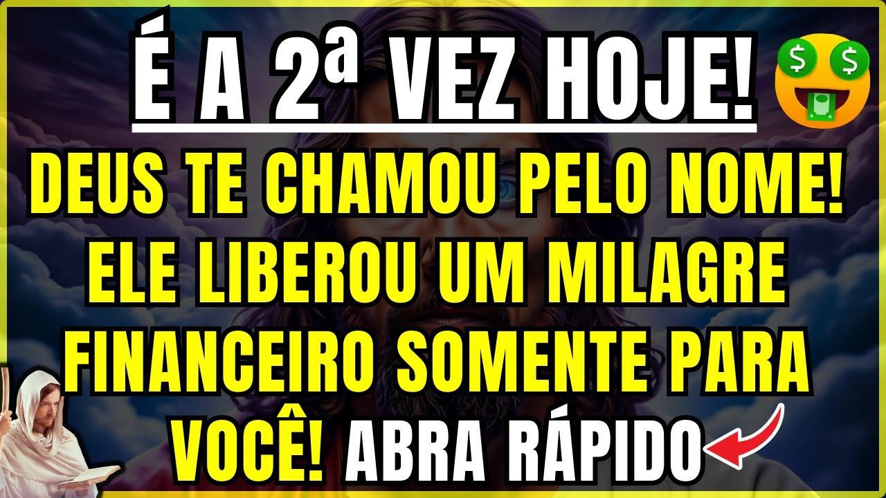 DEUS DIZ: É A 2ª VEZ QUE TE CHAMO PELO NOME HOJE! Esse Milagre Financeiro Foi Preparado Só Para Você