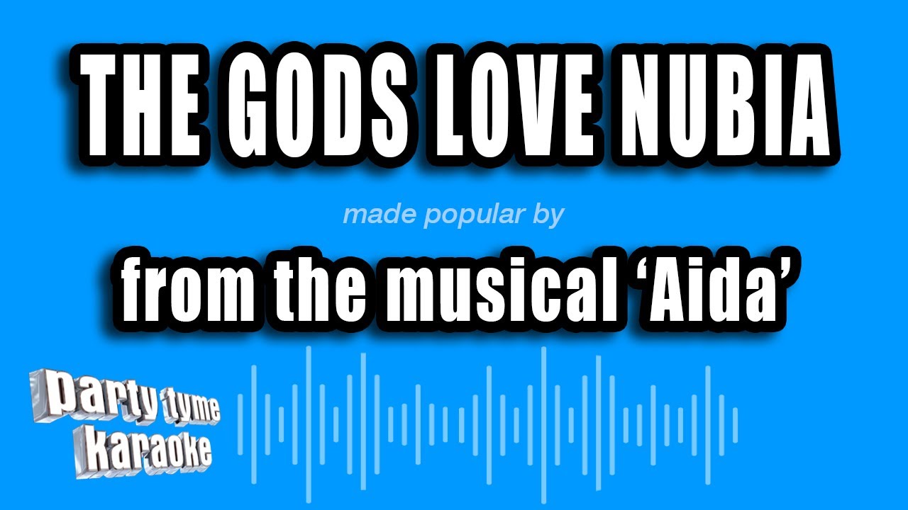 'Aida' - The Gods Love Nubia (Karaoke Version)