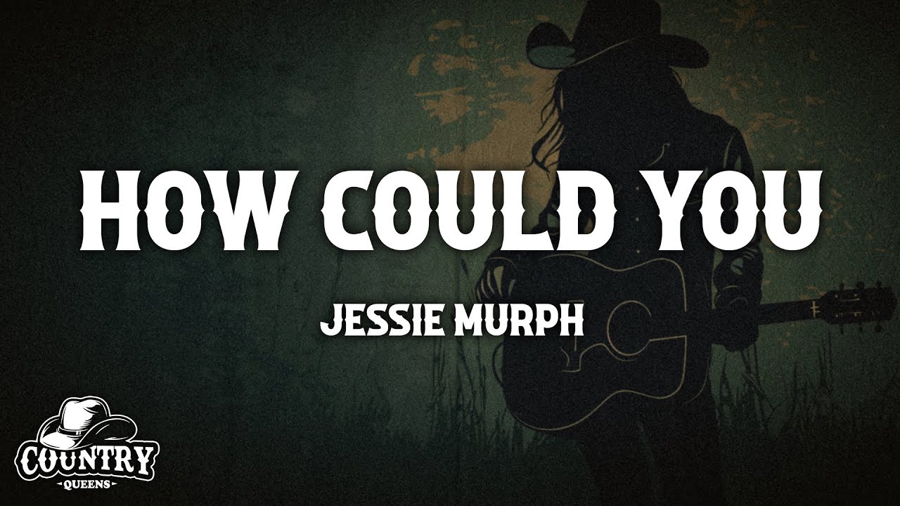 Jessie Murph - How Could You (Lyrics)