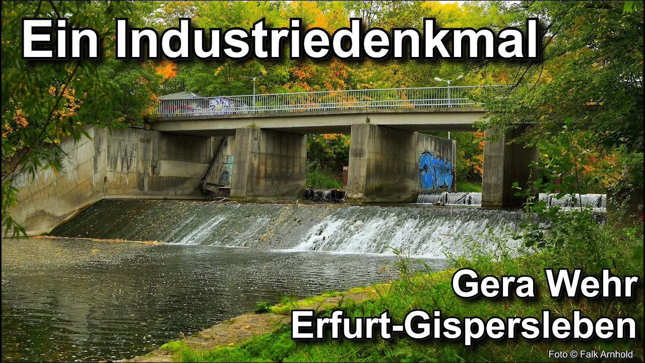 Industriedenkmal - Gera Wehr Erfurt-Gispersleben - Hochwasser 2011 - 2016 abgerissen