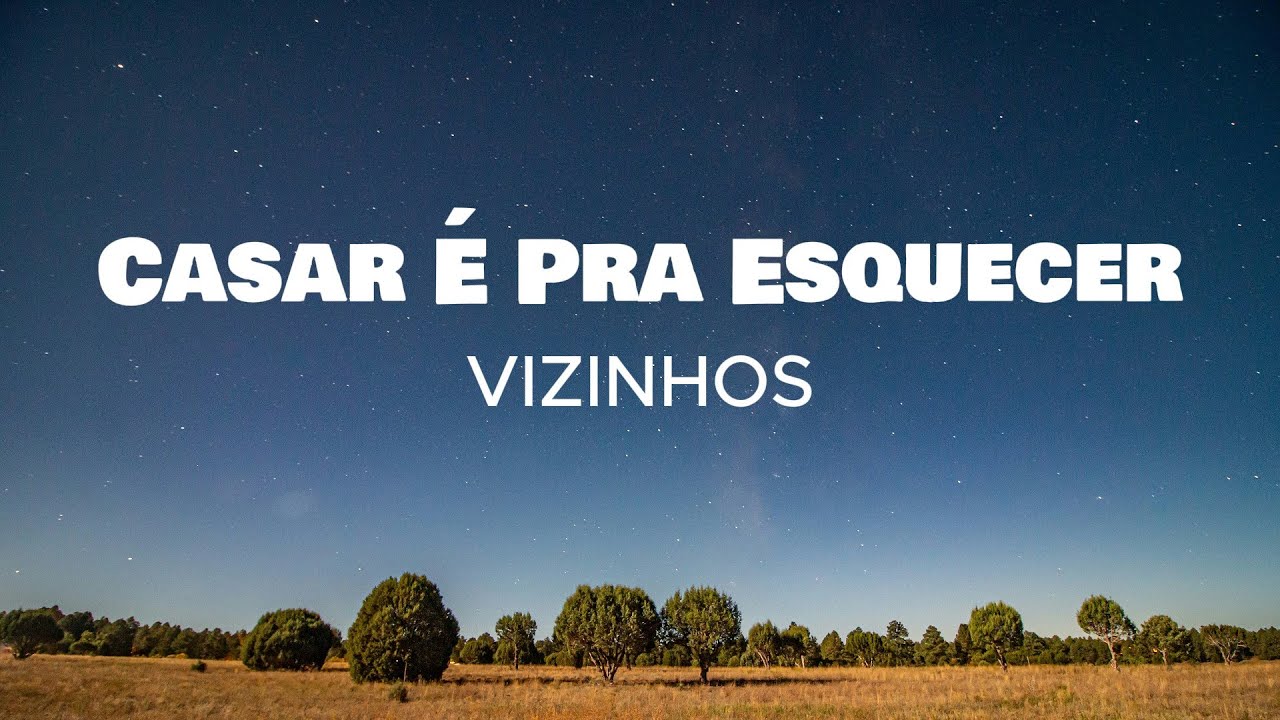 VIZINHOS - Casar &Eacute; Pra Esquecer [Letra]