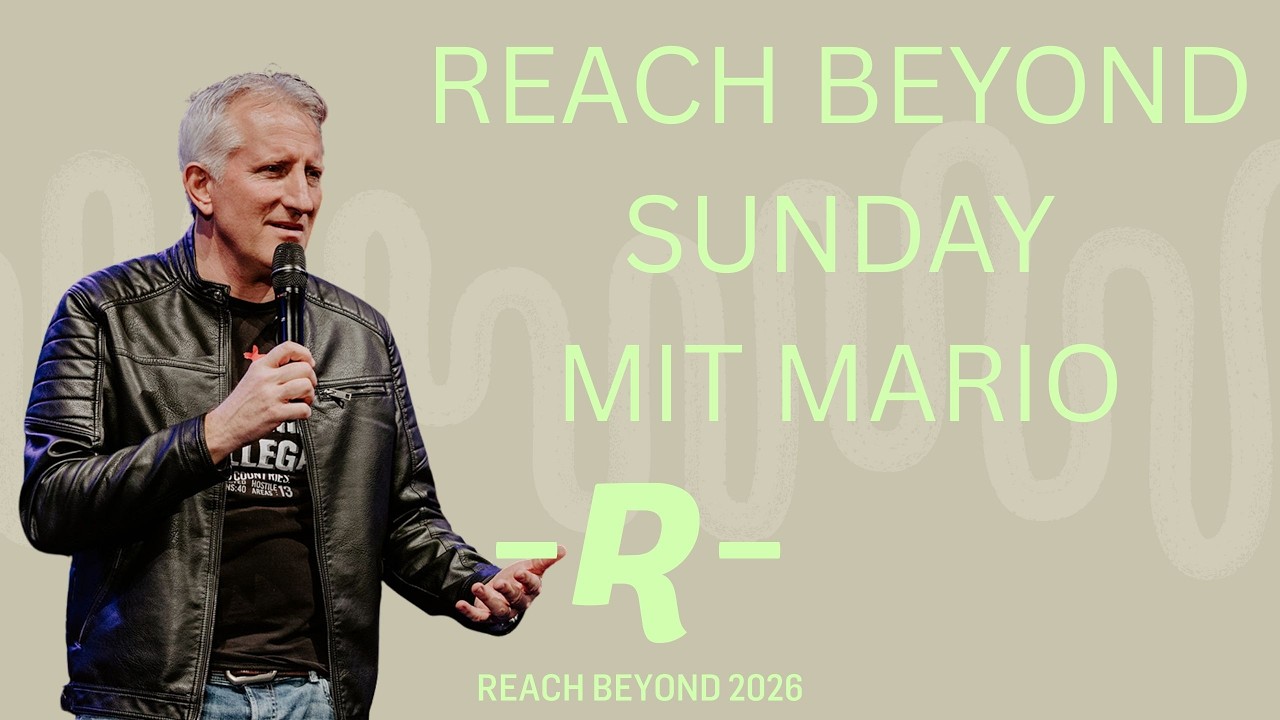 08.03.2026 | Reach beyond Sunday mit Mario Mosimann | ICF Interlaken