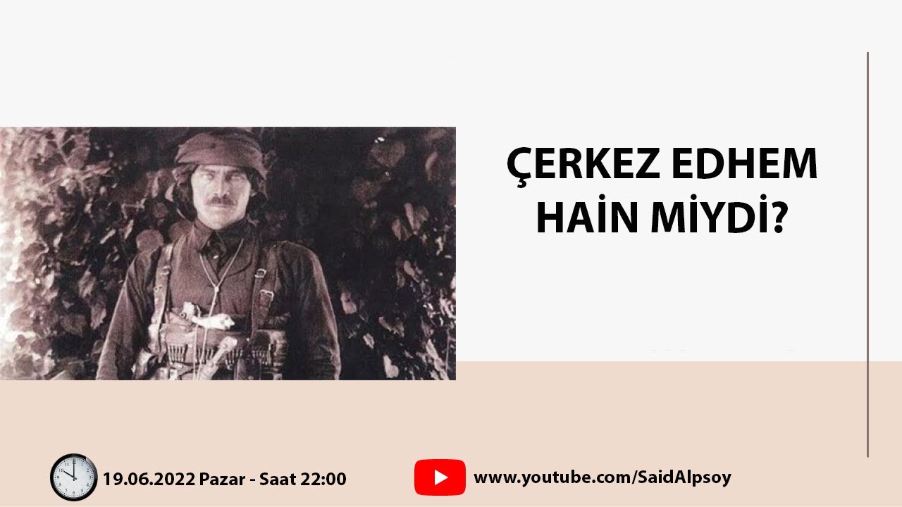 ÇERKEZ EDHEM HAİN MİYDİ?