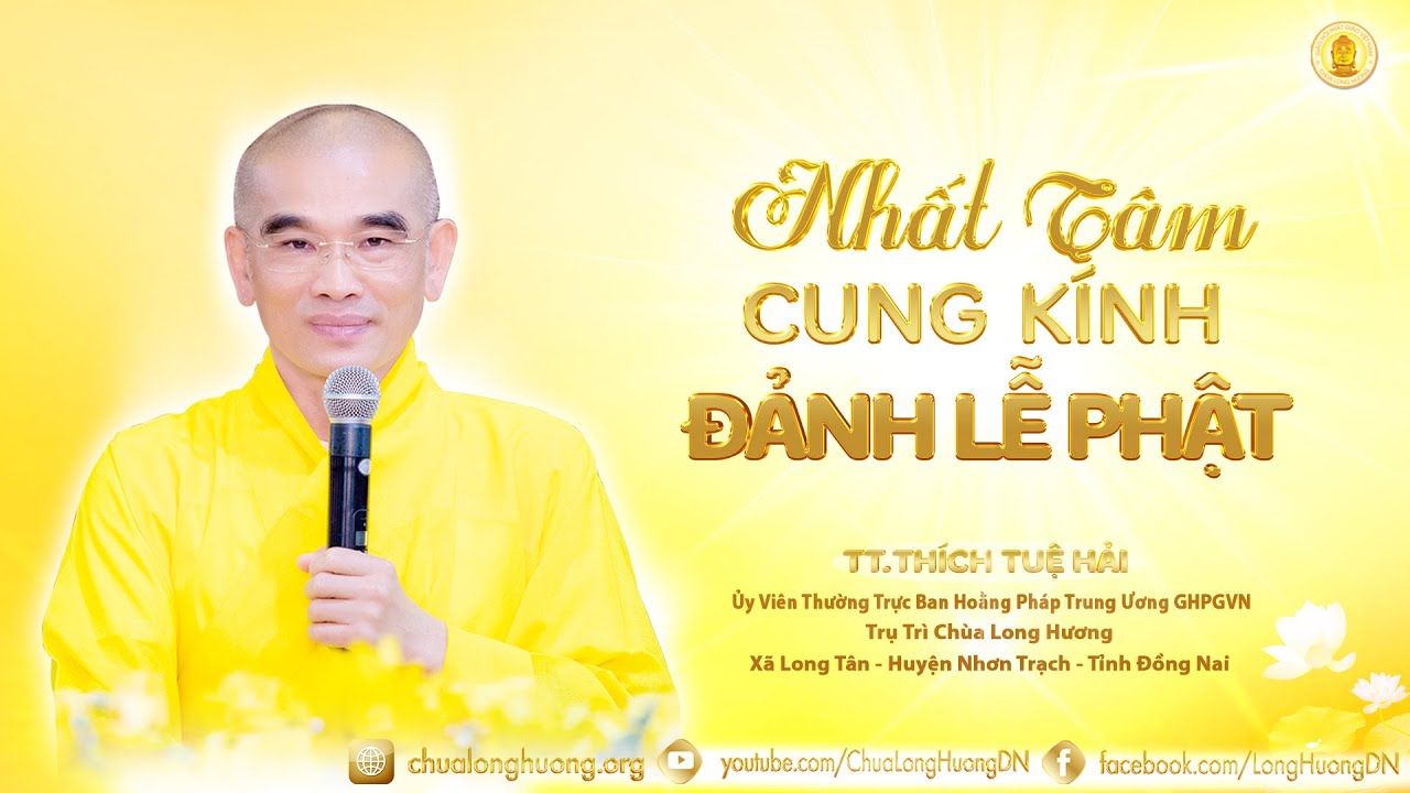 Nhất Tâm Cung Kính Đảnh Lễ Phật - TT. Thích Tuệ Hải - Chùa Long Hương