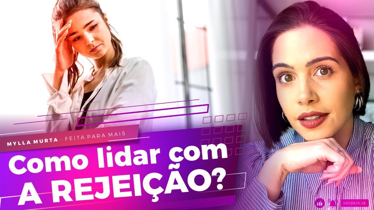 Como lidar com a rejeição? | Mylla Murta - Expert em relacionamentos