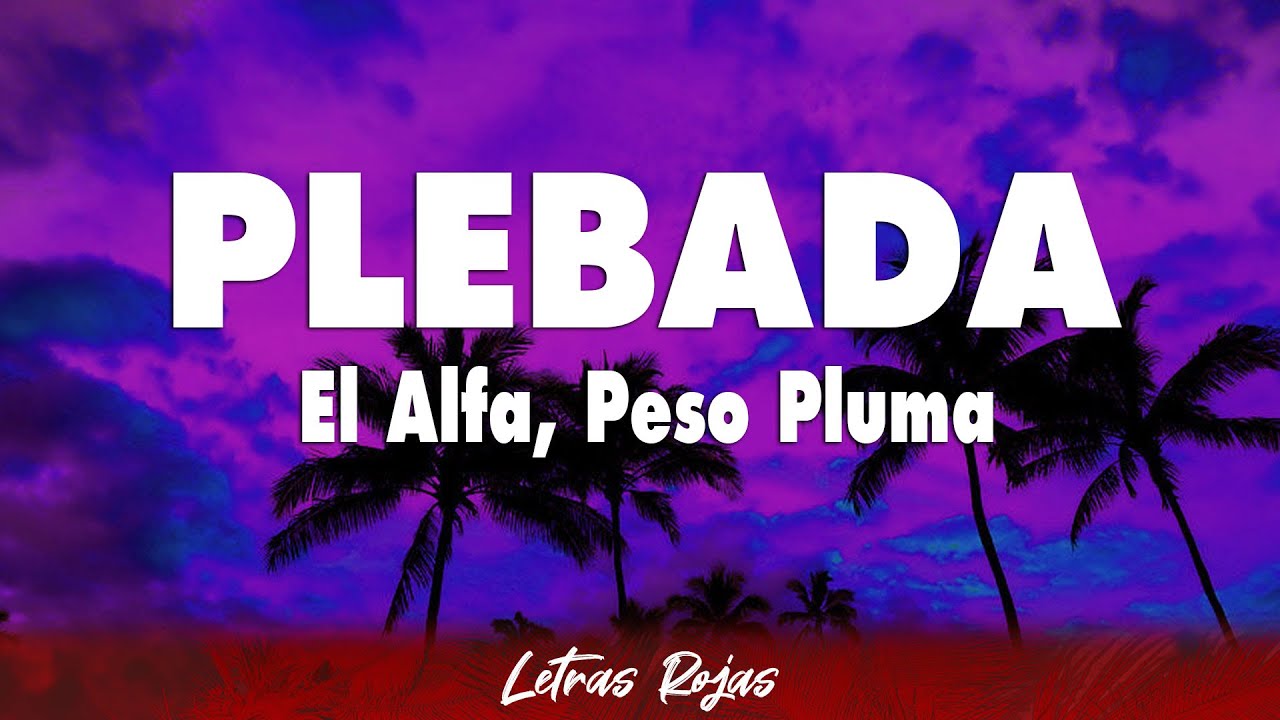 El Alfa, Peso Pluma - PLEBADA (Letra)