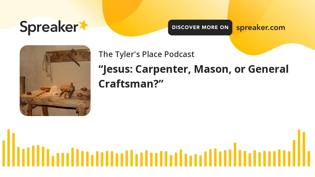 &ldquo;Jesus: Carpenter, Mason, or General Craftsman?&rdquo;