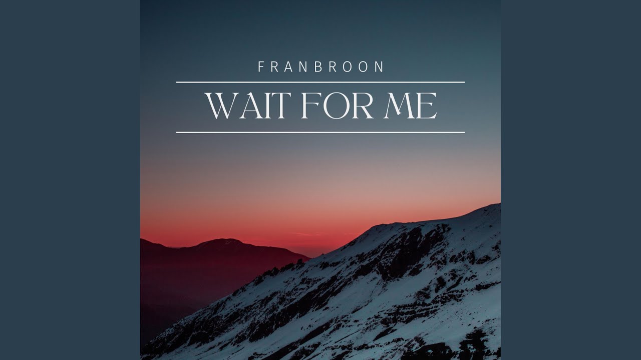 Wait For Me