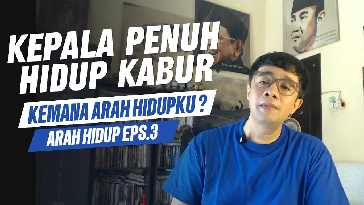 Kenapa Semakin Dipikirkan Arah Hidup Justru Semakin Kabur | Arah Hidup Ep.3