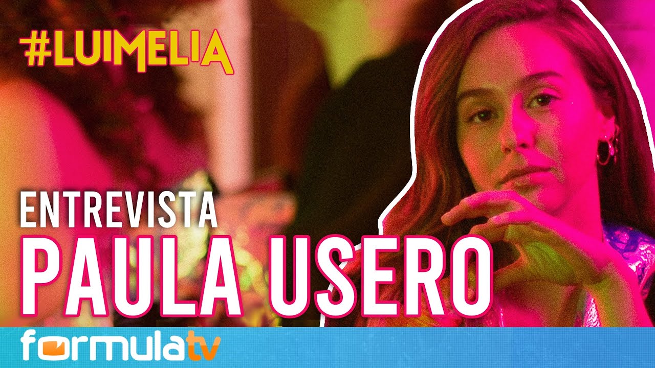 Entrevista a Paula Usero: Así vivió las duras críticas por el final de #LUIMELIA 2