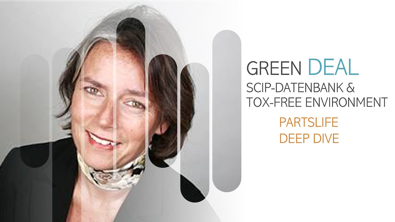 PARTSLIFE DEEP DIVE  Green Deal, Tox-Free Environment & SCIP-Datenbank