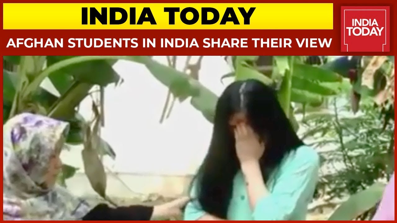 Afghanistan Turmoil: Afghan Students In India Speak To India Today