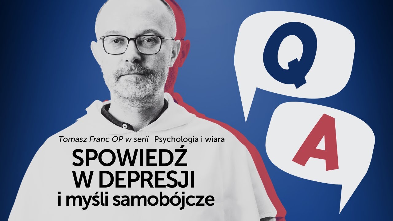 Czyściec. Spowiedź a depresja i myśli samob&oacute;jcze. Zioła. [Psychologia i wiara Q&A #06] T. Franc OP