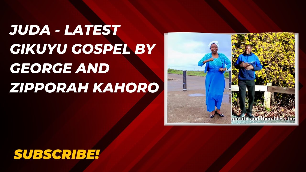 JUDA - Latest Gikuyu Gospel By George and Zipporah Kahoro (Skiza code 6938776)