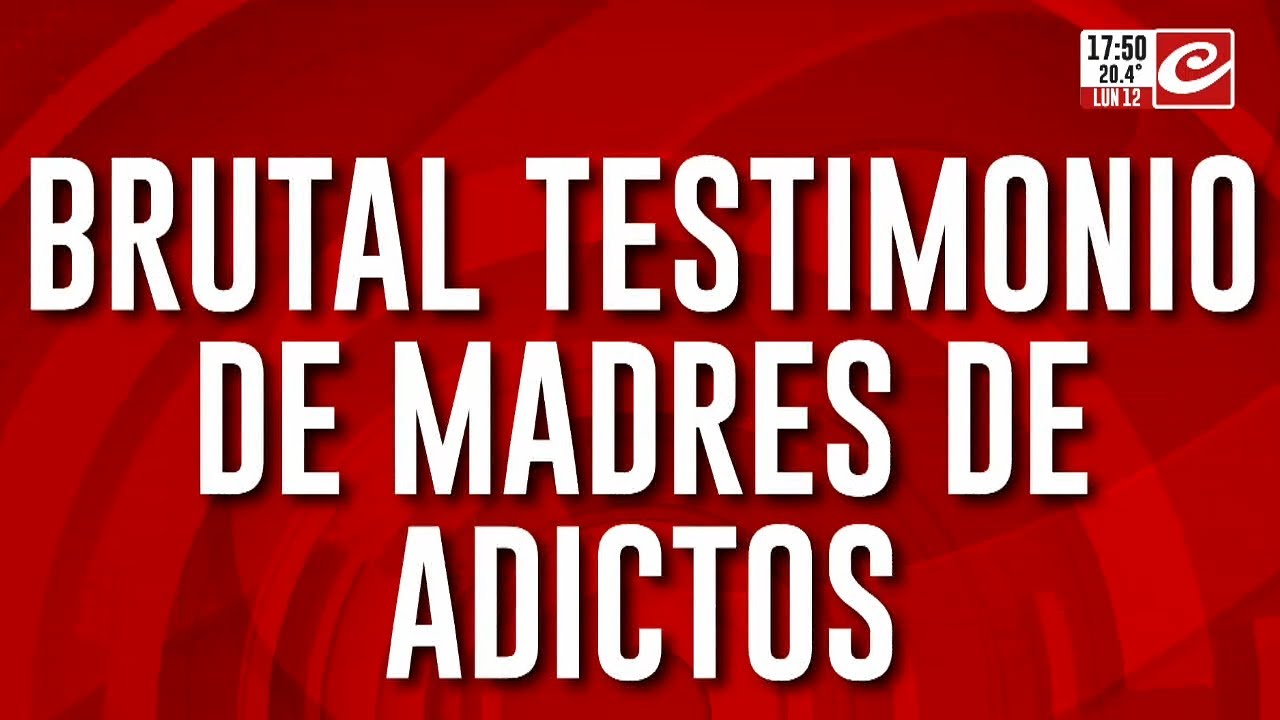 Brutal testimonio de madres de adictos al 
