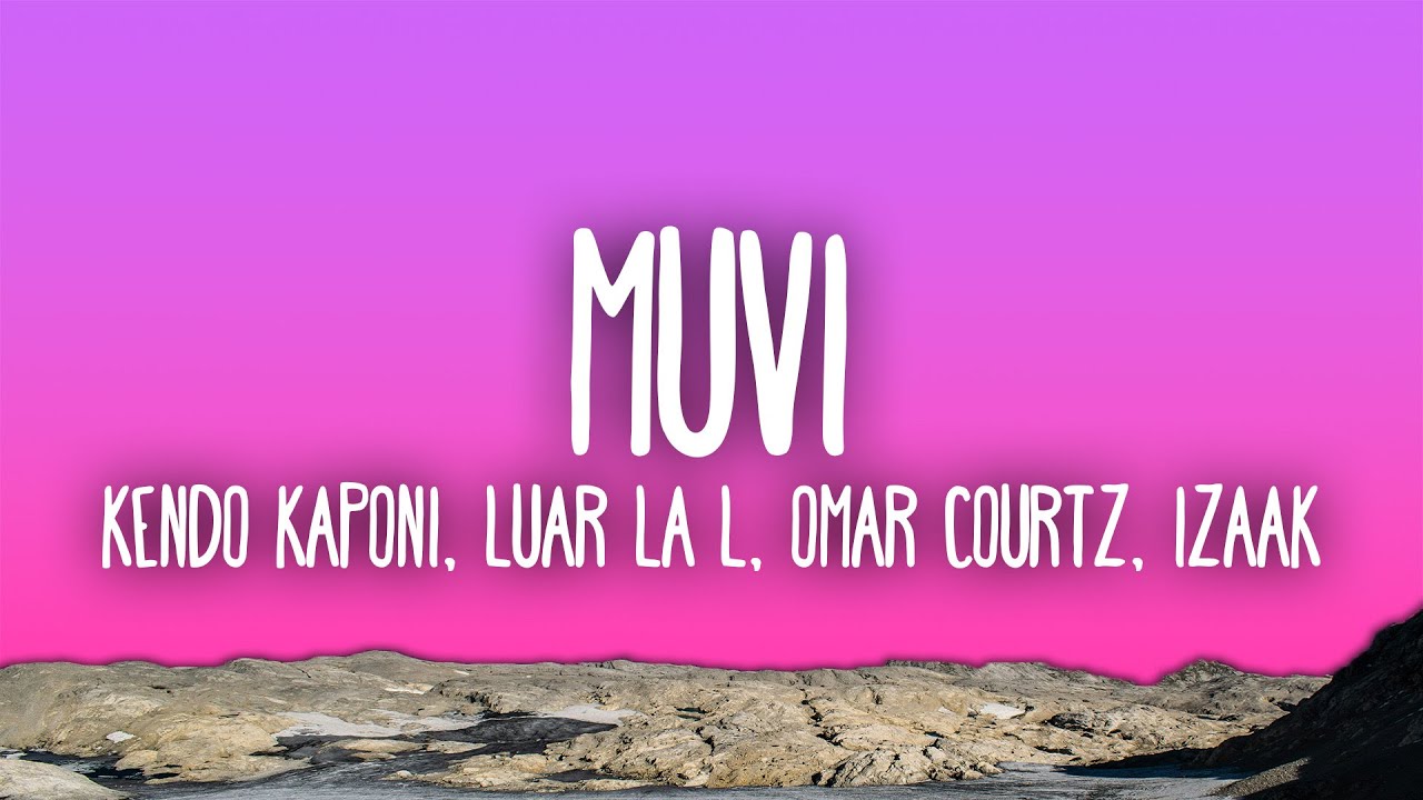 Kendo Kaponi, Luar La L, Omar Courtz & IZaak - MUVI
