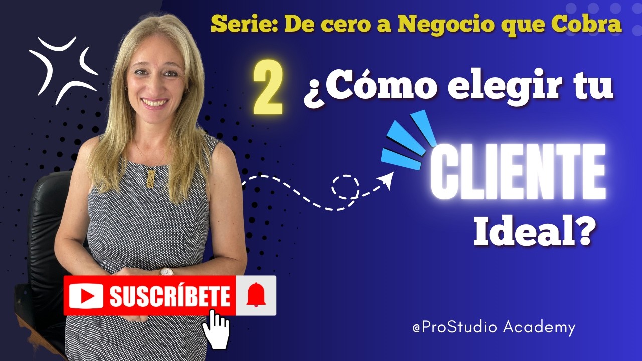 Serie de Cero a Negocio que cobra-#  Video 2 -Como elegir al Cliente Ideal?