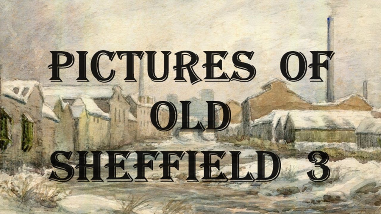 Pictures Of Old Sheffield 3 - Memories Of Bygone Days