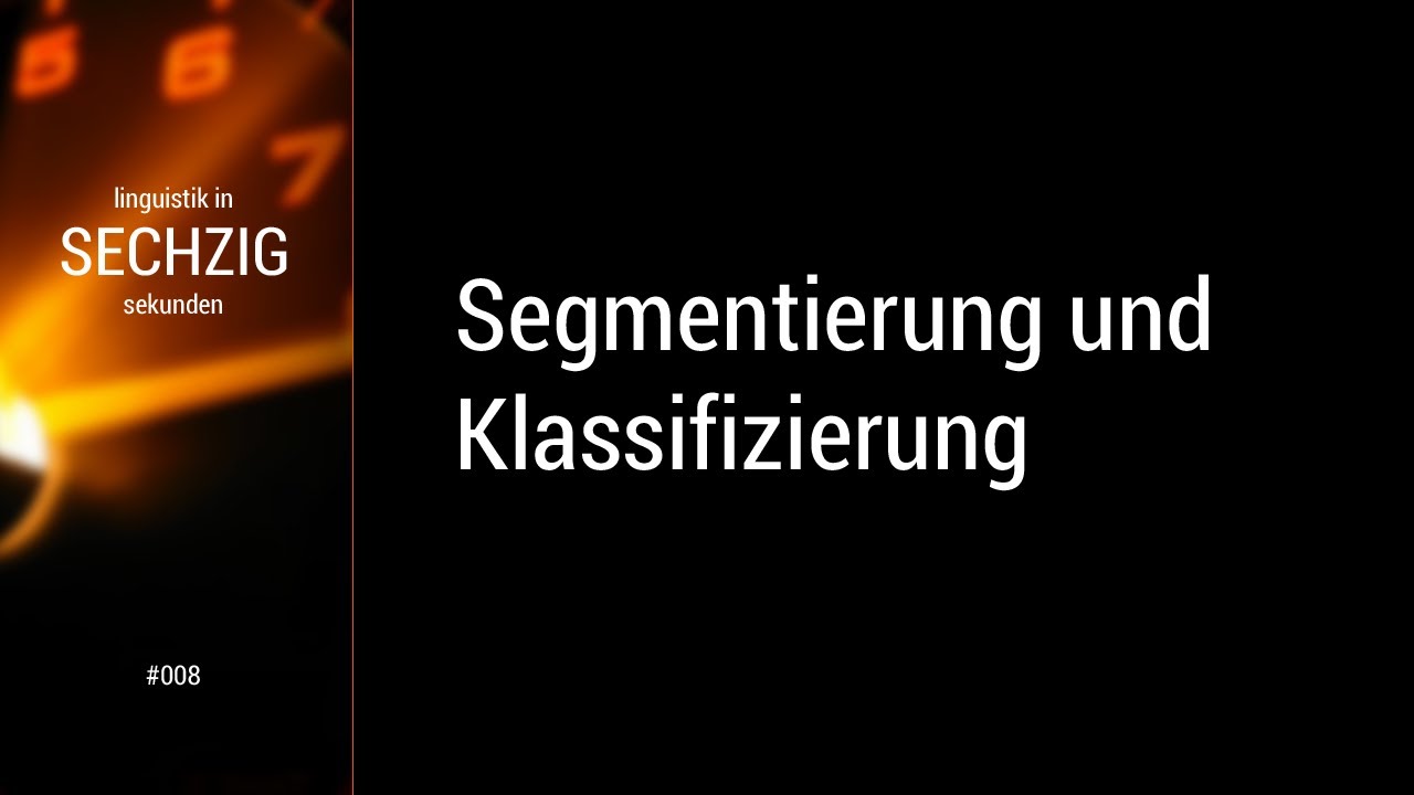 Linguistik in 60 Sekunden -- #008 Segmentierung und Klassifizierung